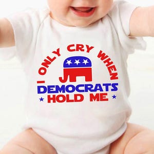 I Only Cry When Democrats Hold Me Baby Bodysuit, Funny Republican Baby Bodysuit, Political Baby Outfit, Baby Gift, Cute Baby & Kid Outfit