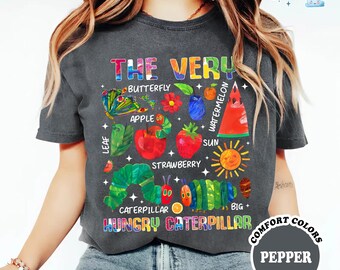 Comfort Colors The Very Hungry Caterpillar Shirt, Teacher Back To School Shirt, First Day of School Shirt, Children's Book Shirt