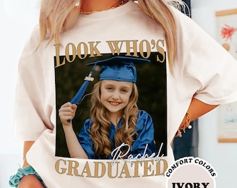 Look Who’s Graduated Shirt Custom Photo, Personalized Graduation Shirt, Class Of 2026 Senior Gift, Kids Photo Grad Tee, Senior 2026