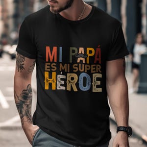 Mi Papá Es Mi Súper Héroe T-Shirts, Spanish Dad, Father's Day Gift, Best Papa, Father Hero, Trendy Dad Tee, Super Dad Tees