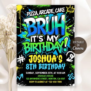 May include: A black birthday party invitation with graffiti-style text that reads "BRUH IT'S MY BIRTHDAY!" in blue and green. The invitation includes details for Joshua's 8th birthday, with a crown graphic and the text "EDITABLE IN CANVA".