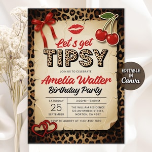 May include: A birthday party invitation with a leopard print design. The invitation features the text "Let's get Tipsy" in a bold font, along with the name Amelia Walter and party details, including the date, time, and address.