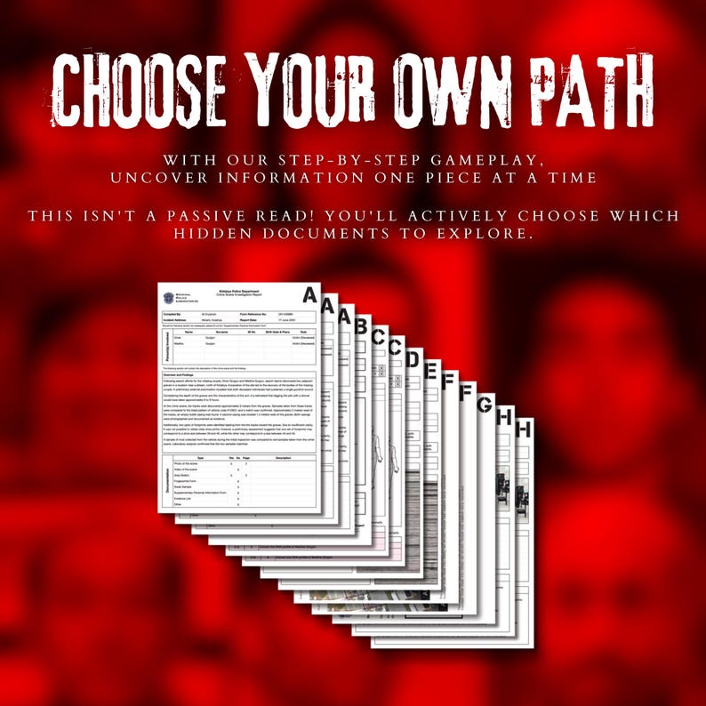Pode incluir: Um fundo vermelho com o texto "CHOOSE YOUR OWN PATH". Abaixo, o texto diz: "WITH OUR STEP-BY-STEP GAMEPLAY, UNCOVER INFORMATION ONE PIECE AT A TIME. THIS ISN'T A PASSIVE READ! YOU'LL ACTIVELY CHOOSE WHICH HIDDEN DOCUMENTS TO EXPLORE." Uma pilha de documentos &eacute; vis&iacute;vel.