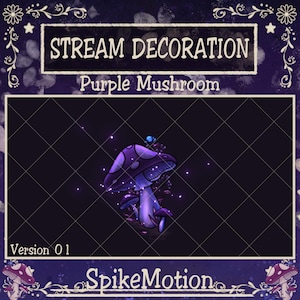 May include: Digital art featuring a purple mushroom with a dotted cap and a blue stem, set against a dark background. The text "STREAM DECORATION" and "Purple Mushroom" are displayed above the image. The words "Version 01" and "SpikeMotion" are also visible.