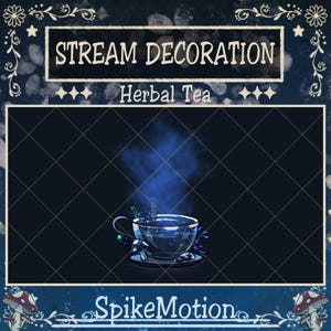 May include: A digital graphic with the text "STREAM DECORATION" and "Herbal Tea". A teacup with blue liquid and steam is in the center. The background is dark blue with a diamond pattern and decorative elements.