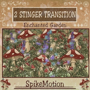 May include: An illustrated scene of an enchanted garden with red and white toadstools, lavender, and glowing butterflies. The image includes the text "2 Stinger Transition" and "Enchanted Garden", along with the SpikeMotion logo.
