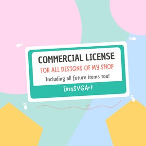 Puede incluir: Un gráfico rectangular turquesa y blanco con las palabras "COMMERCIAL LICENSE" y "FOR ALL DESIGNS OF MY SHOP" en texto negro. El gráfico también incluye el texto "Including all future items too!" y "EasySVGArt" sobre un fondo pastel.