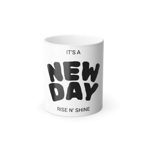 It's a New Day Rise N' Shine Mug | Color Morphing 11oz