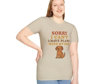 Camiseta unisex para amantes de los perros: "Lo siento, no puedo. Tengo planes con mi perro". Regalos para mascotas, ropa informal, camiseta para mamás de perros, regalo de cumpleaños.
