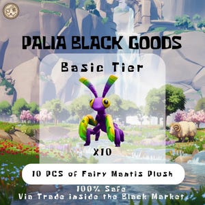 May include: A purple and yellow plush fairy mantis with the text "PALIA BLACK GOODS" and "Basic Tier". The image also includes the text "X10" and "10 PCS of Fairy Mantis Plush". The background features a landscape with mountains and a waterfall.