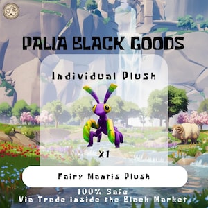 May include: A purple, green, and yellow Fairy Mantis plush toy. The image includes the text "PALIA BLACK GOODS", "Individual Plush", "X1", "Fairy Mantis Plush", and "100% Safe Via Trade inside the Black Market". The plush is set against a scenic background.