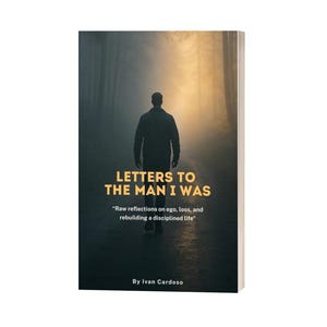Cartas para o homem que eu era: "Reflexões cruas sobre ego, perda e reconstrução de uma vida disciplinada"