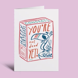 You're not Dead Yet - Happy Birthday - Grußkarte – 15x10cm Kunstdruck
