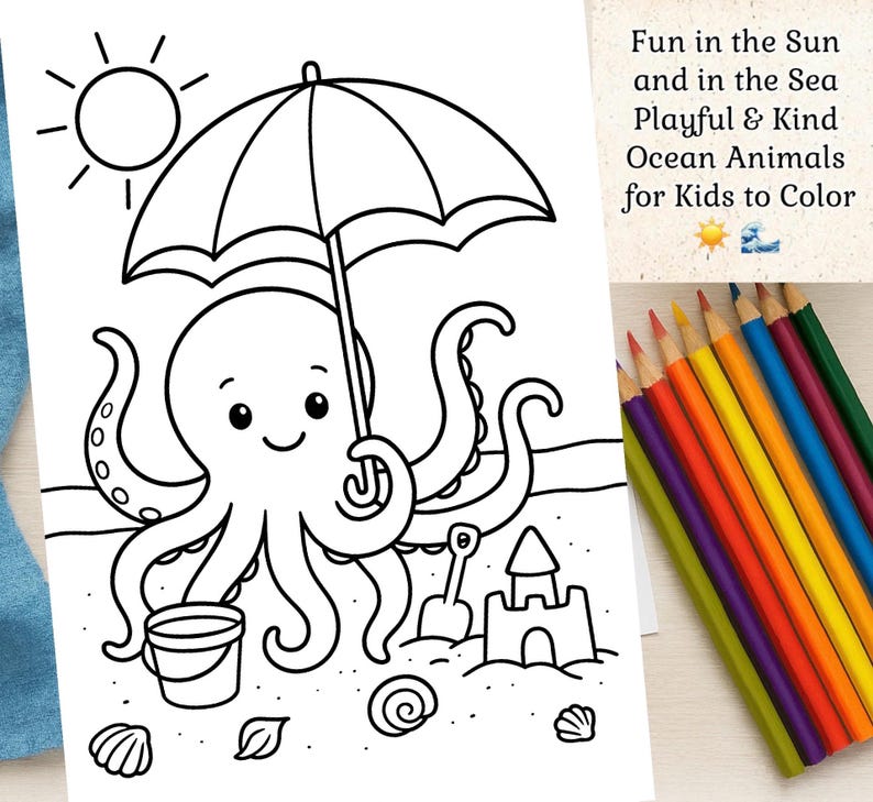 May include: Black and white line art coloring page featuring a smiling octopus under an umbrella on a beach with a sandcastle, bucket, and seashells. Text reads "Fun in the Sun and in the Sea Playful & Kind Ocean Animals for Kids to Color". A set of colored pencils is in the corner.