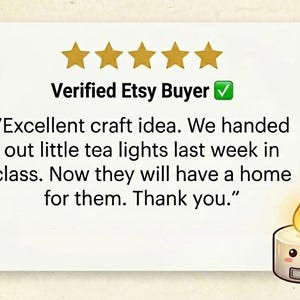 May include: A white rectangular customer review card featuring five gold stars, the text Verified Etsy Buyer with a green checkmark, and the quote: Excellent craft idea. We handed out little tea lights last week in class. Now they will have a home for them. Thank you. A small cartoon candle with a smiling face is in the corner.