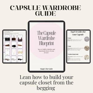 The Capsule Wardrobe Blueprint: How to build a timeless and functional closet of your dreams.