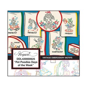 May include: Vintage embroidery motifs featuring cartoon poodles for each day of the week. Each poodle is depicted in a different activity, such as bathing or using a mixer. The design includes the text "Vogart" and "Pet Poodles Days of the Week".