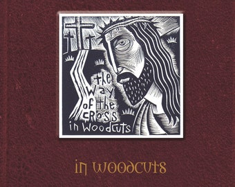 The Way of the Cross in Woodcuts: a devotional book of prayer and meditations  (Stations of the Cross)