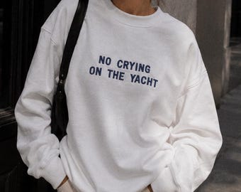 Embroidered No Crying on the Yacht Sweatshirt | Nautical Blue Lettering
