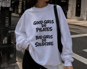 Pilates Solidcore Sweatshirt: Good Girls, Bad Girls Slogan Crewneck