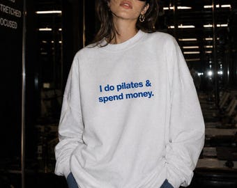 Pilates & Spend Money Sweatshirt, Funny Gym Pullover