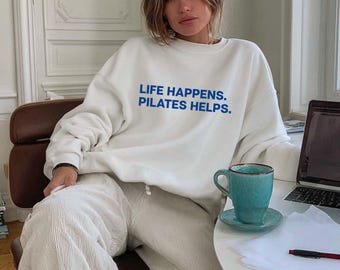 Life Happens Pilates Helps Sweatshirt