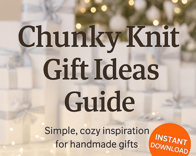 Featured listing image: Chunky Knit Gift Ideas Guide (PDF) | Beginner Cozy Handmade Inspiration