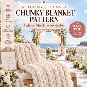 May include: A 10-page PDF digital download for a chunky blanket pattern. The text reads Wedding Keepsake Chunky Blanket Pattern, Beginner-Friendly, No Needles, and Always and Forever. The image features a cream-colored hand-knit blanket.