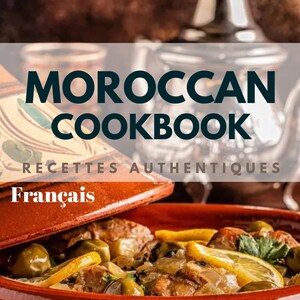 Puede incluir: Una portada de libro de cocina con el título "MOROCCAN COOKBOOK" en letras grandes y en negrita. Debajo, el texto dice "RECETTES AUTHENTIQUES" y "Français". La imagen también presenta un plato de comida marroquí en un tajine rojo.