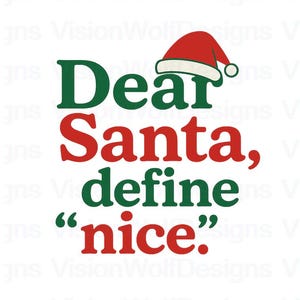 May include: A Christmas-themed graphic with the text "Dear Santa, define 'nice'" in red and green. A Santa hat is above the text. The design is on a white background.
