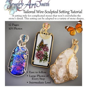 May include: Image of a tutorial for wire-sculpted jewelry settings. The image features three pendants with intricate wirework, showcasing different stone shapes and designs. Text includes "Tailored Wire-Sculpted Setting Tutorial" and "12 Pages, 105 Photos."