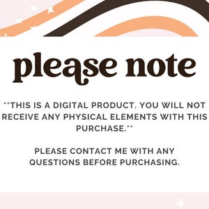 May include: A digital product notice on a white background with the words "please note" in a dark brown, bold font. The text states that it is a digital product and that no physical elements will be received. Contact with any questions.