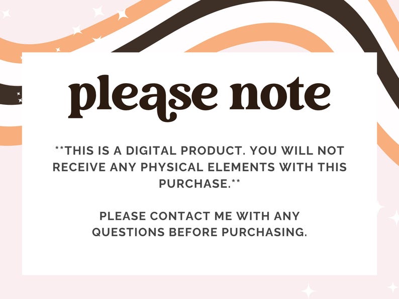May include: A digital product notice on a white background with the words "please note" in a dark brown, bold font. The text states that it is a digital product and that no physical elements will be received. Contact with any questions.