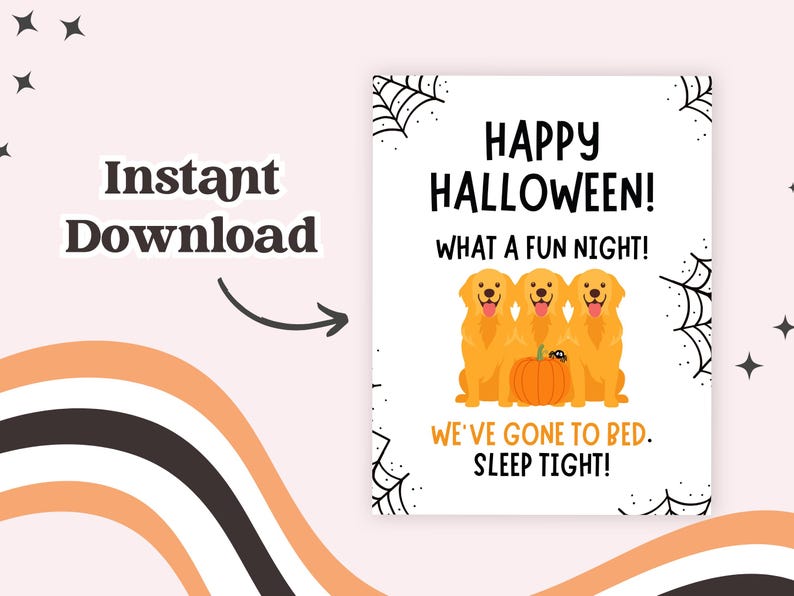 May include: A digital print for Halloween, showing three golden retrievers, a pumpkin, and spiderwebs. The text says "Happy Halloween! What a fun night! We've gone to bed. Sleep tight!" with "Instant Download" text.