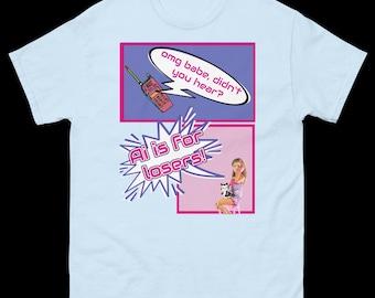 May include: Light blue t-shirt with two graphic designs. The top design features a pink walkie-talkie and the text "omg babe, didn't you hear?" The bottom design includes the text "AI is for losers!" and an illustration of a person holding a small pet.