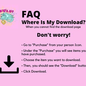 May include: Pink graphic with the text "FAQ Where Is My Download?" and instructions on how to download a purchase. Includes a cartoon dragon and a download icon. The text reads "Don't worry!" and provides step-by-step guidance.