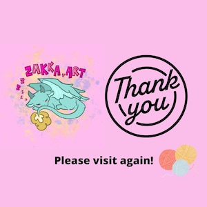 May include: A pink background with the text "ZAKKA ART" above a sleeping teal dragon illustration. A black circle with the words "Thank you" is on the right. Below, the text reads "Please visit again!" with yarn balls.