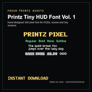 May include: A digital asset pack titled Printz Tiny HUD Font Vol. 1 featuring a hand-designed 3x5 pixel font. The display shows the text Printz Pixel, Regular Bold Mono Outline, The quick brown fox jumps over the lazy dog, and GAME OVER.