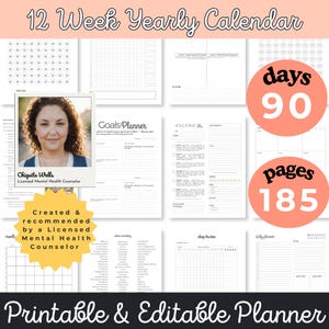 May include: A 12-week yearly calendar printable and editable planner featuring 90 days and 185 pages. The layout includes goal planners, sleep trackers, daily planners, and a values inventory. It is created and recommended by a licensed mental health counselor.