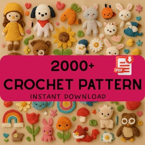May include: A collection of colorful, handmade crochet items, including dolls, animals, flowers, and a rainbow. The image features the text "2000+ CROCHET PATTERN INSTANT DOWNLOAD" in a pink banner, with a PDF icon.