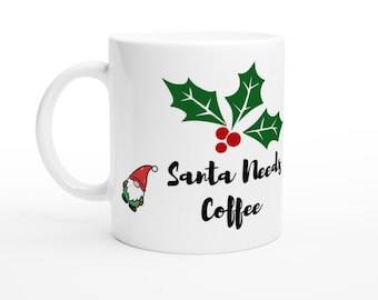 Santa Needs Coffee Mug | Festive Christmas 11oz Ceramic Cup