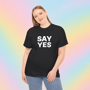 Say-Yes Positive Message T-Shirt | Unisex Cotton Tee for Everyday Motivation | Self Care Gift Idea