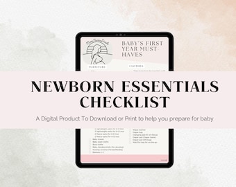 May include: A digital newborn essentials checklist displayed on a tablet. The screen shows a list of baby items, with the text "Baby's First Year Must-Haves." The image includes the text "Newborn Essentials Checklist" and "A Digital Product To Download or Print."
