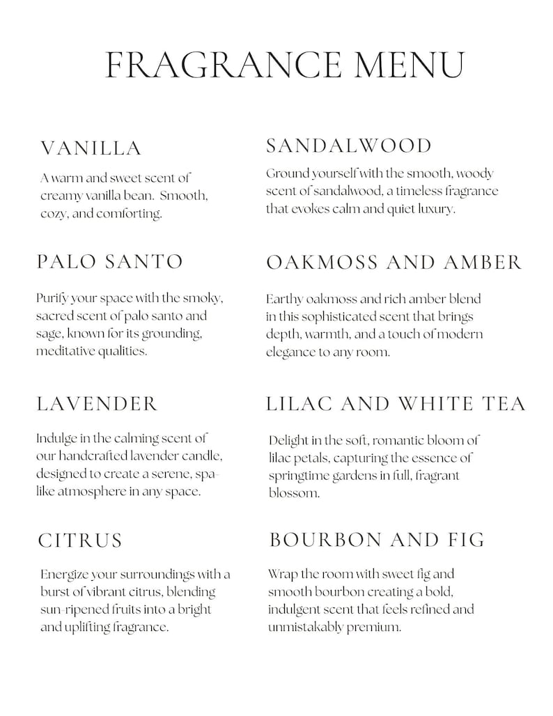 Vanilla, Sandalwood, Palo Santo, Oak moss and Amber, Lavender, Lilac and White Tea, and Bourbon and Fig