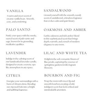Vanilla, Sandalwood, Palo Santo, Oak moss and Amber, Lavender, Lilac and White Tea, and Bourbon and Fig