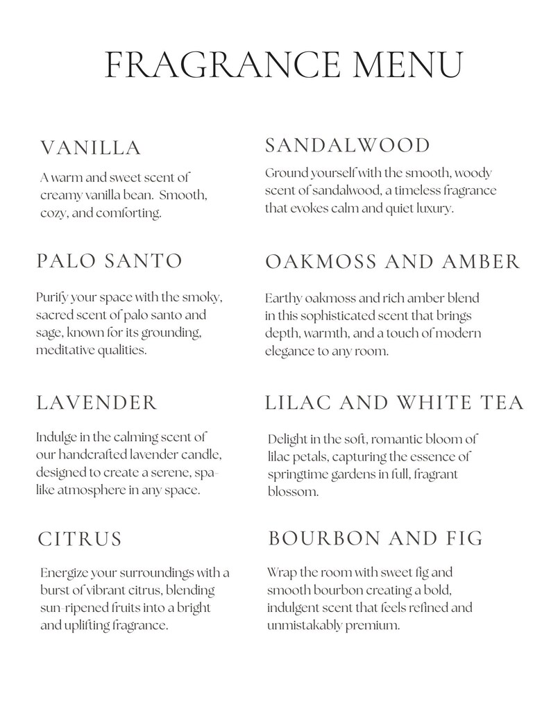 Vanilla, Sandalwood, Palo Santo, Oak moss and Amber, Lavender, Lilac and White Tea, and Bourbon and Fig