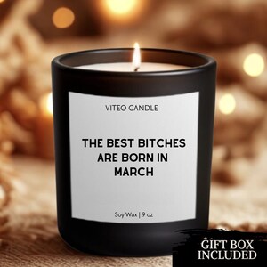 March Birthday Gift Custom Candle Best Bitches Are Born In March Funny Unique Handmade Zodiac Pisces Aries Present for Girls Gift Box