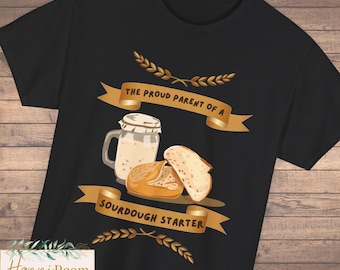 Sourdough Starter Shirt Funny Baking Tee - Sweet Bread Bakers Unisex Tshirt, Sourdough Maker Gift