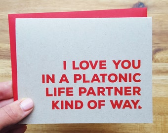 Funny Friend Love Card - I love you in a platonic life partner kind of way - Valentine's Day