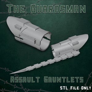 May include: A pair of light gray 3D-printed assault gauntlets with a sleek, segmented design. The text THE GUARDSMAN ASSAULT GAUNTLETS STL FILE ONLY is displayed in white lettering against a dark green background with a barbed wire pattern.